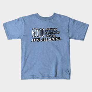 It's all good time. Kids T-Shirt